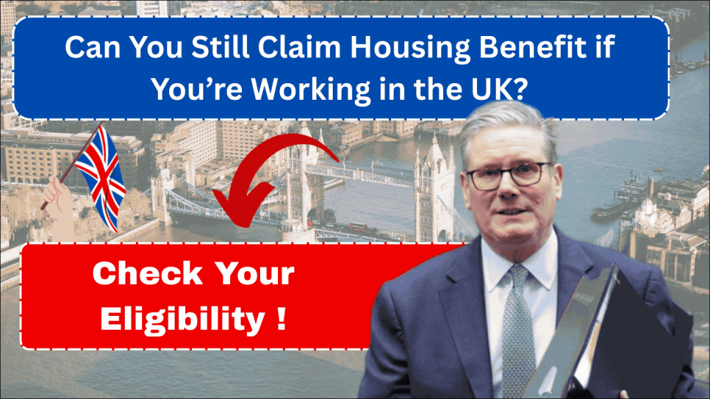 Can You Still Claim Housing Benefit if You're Working in the UK? May 2025 Guidelines